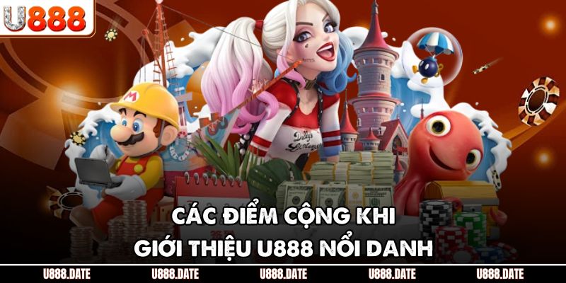 Giới Thiệu U888 – Nhà Cái Uy Tín Hàng Đầu Khu Vực Châu Á 1 Các điểm cộng khi giới thiệu U888 nổi danh