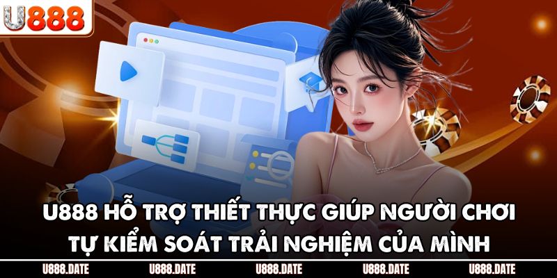 Chơi Có Trách Nhiệm U888 – Giữ Niềm Vui, Tránh Rủi Ro Trong Ván Cược 2 U888 hỗ trợ thiết thực giúp người chơi tự kiểm soát trải nghiệm của mình